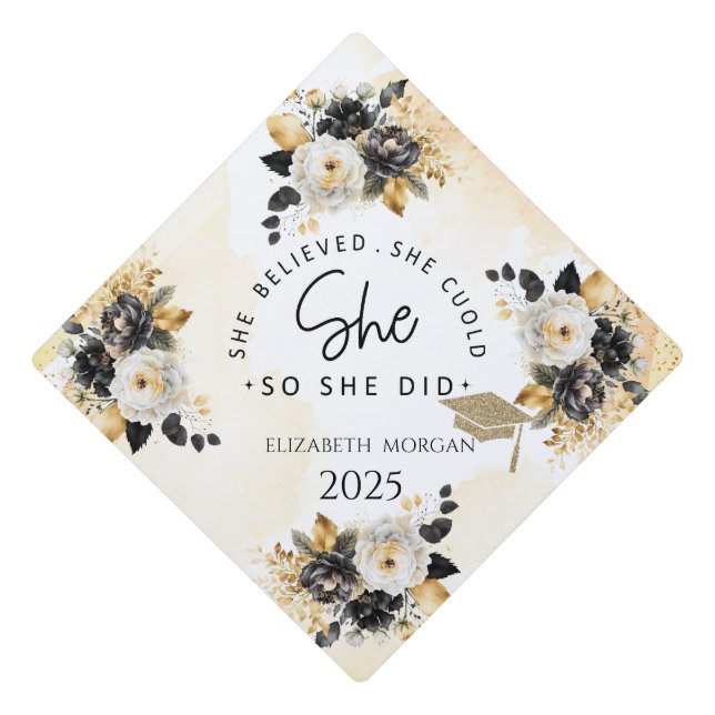 She Believed, Grad Cap,Gold Black Flowers Graduation Cap Topper (Front)