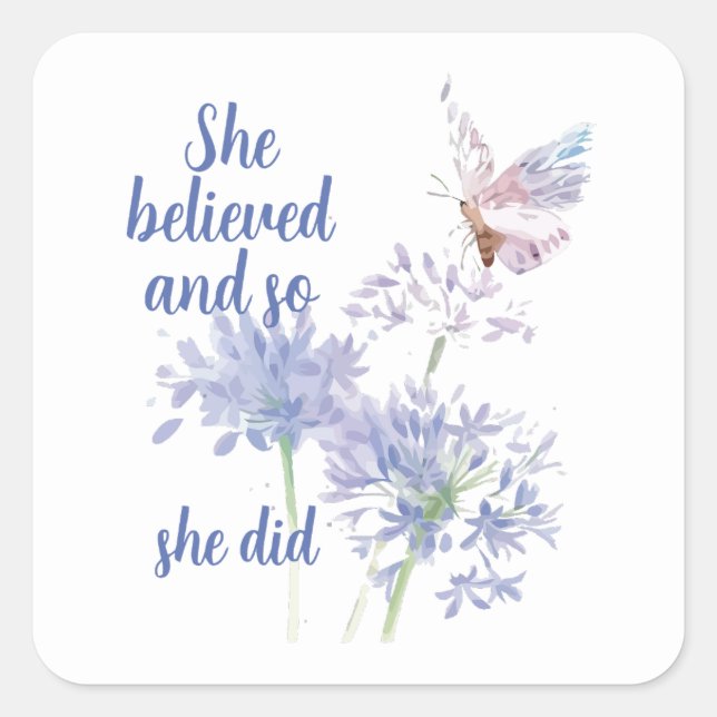 She believed Inspirational Quote Butterfly Square Sticker (Front)