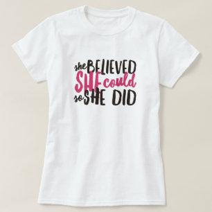 She Believed Motivational Quote  T-Shirt