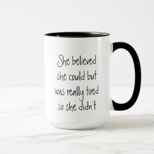She believed she could but Fun Motivational Quote Mug