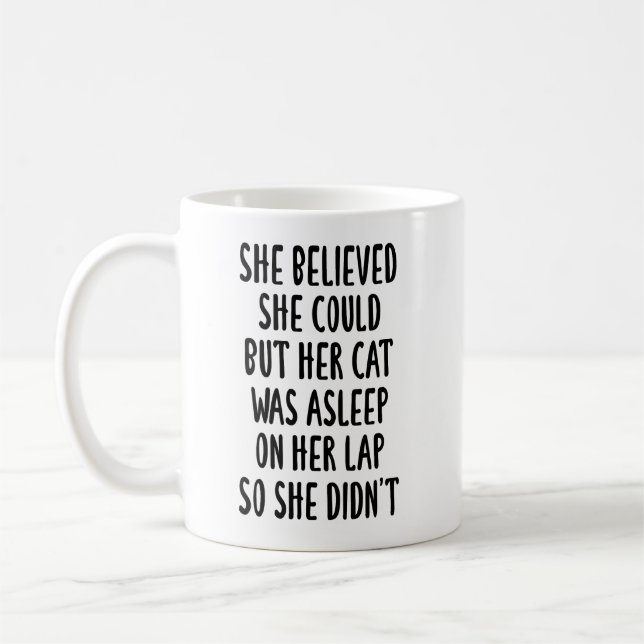 she believed she could but her cat was asleep, cat coffee mug (Left)