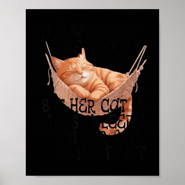 She Believed She Could But Her Cat Was Asleep On H Poster (Front)