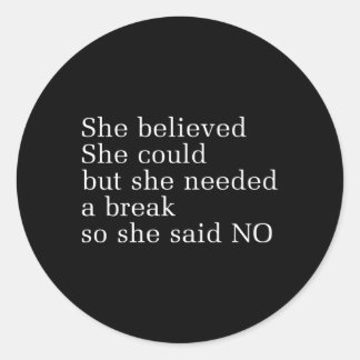 She Believed She Could But She Needed A Break So S Classic Round Sticker