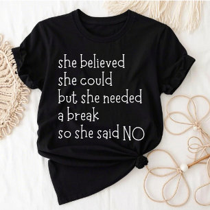 She Believed She Could But She Needed A Break T-Shirt