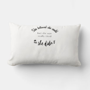 She Believed She Could But She Was Really Tired Lumbar Pillow