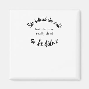 She Believed She Could But She Was Really Tired Magnet
