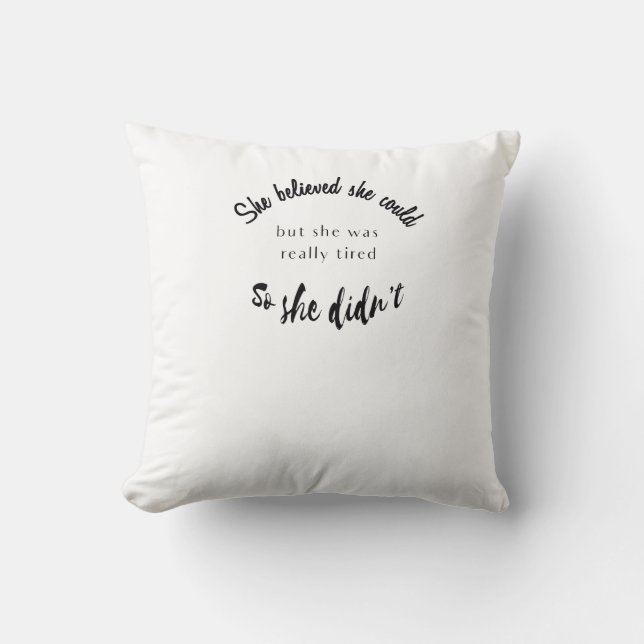 She Believed She Could But She Was Really Tired Throw Pillow (Front)