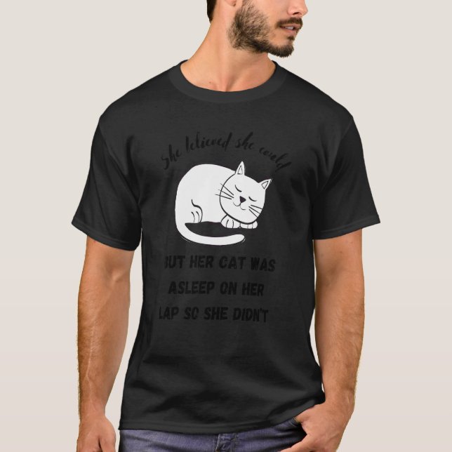 She Believed She Could  Cat Gag T-Shirt (Front)