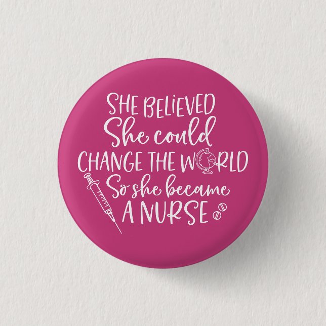 She Believed She Could Change the World Nurse 1 Inch Round Button (Front)