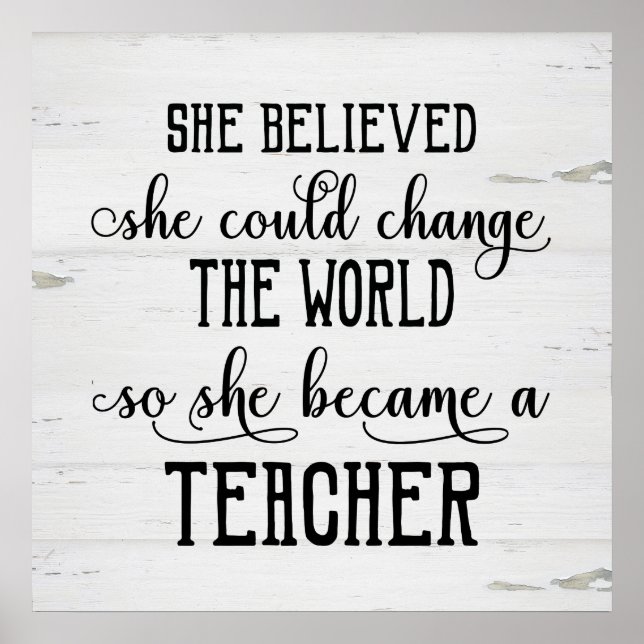 She Believed She Could Change the World Teacher Poster (Front)