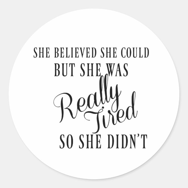 She believed she could classic round sticker (Front)