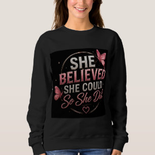 🦋 She Believed She Could Goal Motivation 💗 Sweatshirt