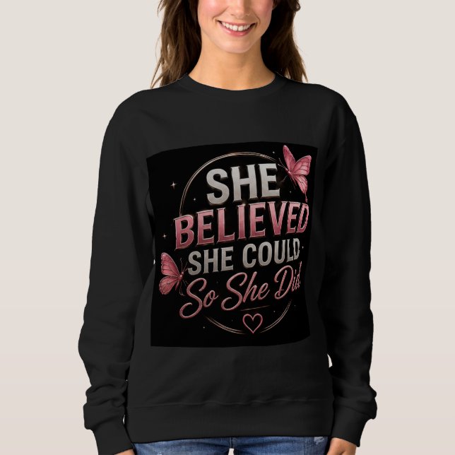 🦋 She Believed She Could Goal Motivation 💗 Sweatshirt (Front)