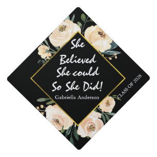 She Believed She Could Inspirational Flowers Graduation Cap Topper