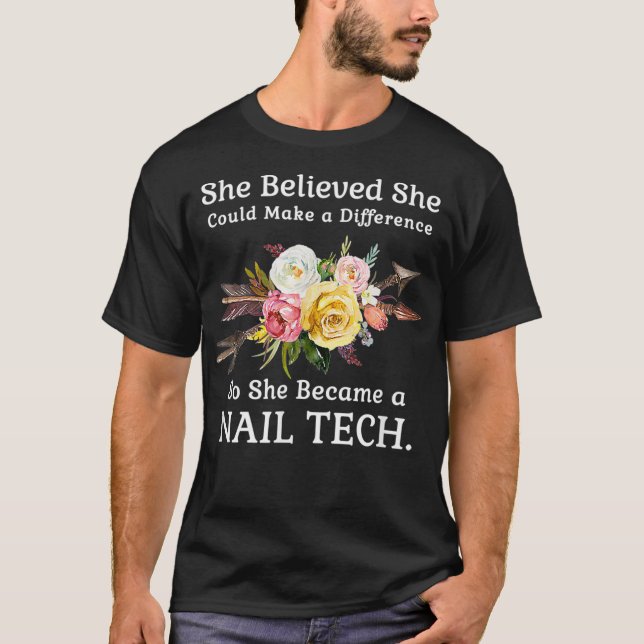 She Believed She Could Make a Difference Nail T-Shirt (Front)