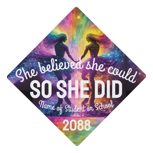 She Believed She Could Rainbow Galaxy Cosmic Dance Graduation Cap Topper (Front)