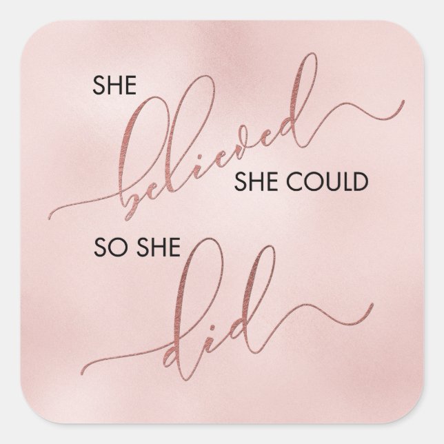 She Believed She Could Rose Gold Typography Blush Square Sticker (Front)