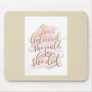 SHE BELIEVED SHE COULD ,SHE DID MOUSE PAD