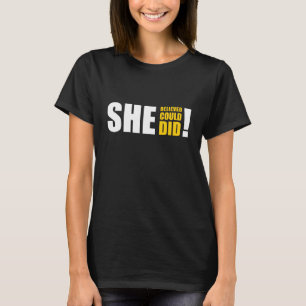 She Believed She Could, She Did! T-Shirt