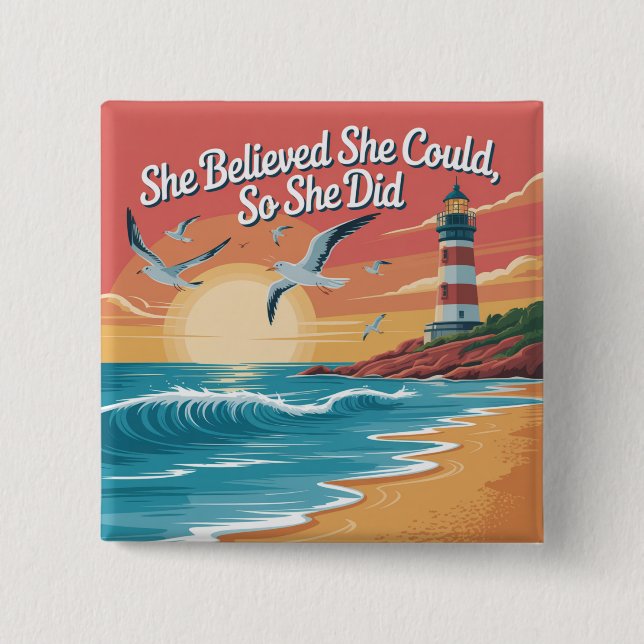 She Believed She Could, So She Did 2 Inch Square Button (Front)