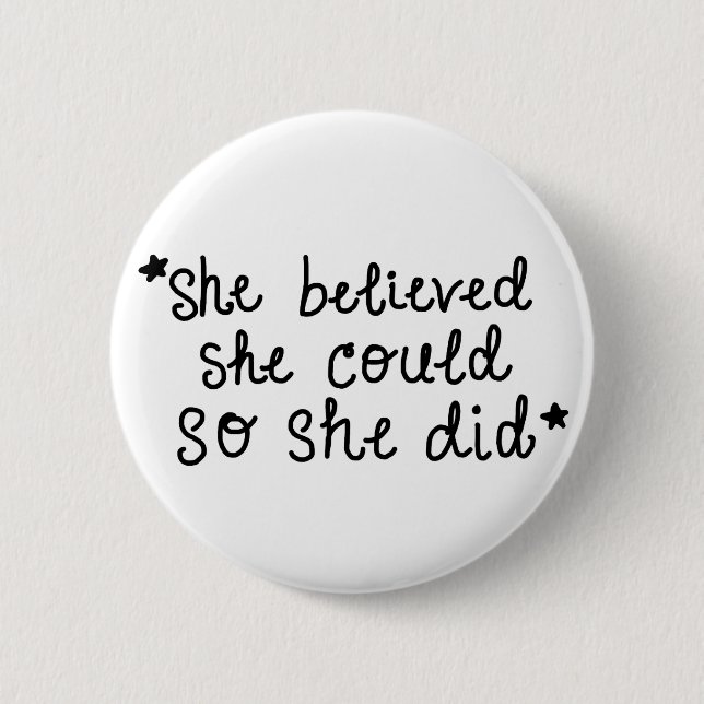 She Believed She Could So She Did Button (Front)