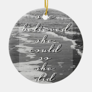 She Believed She Could, So She Did Ceramic Ornament