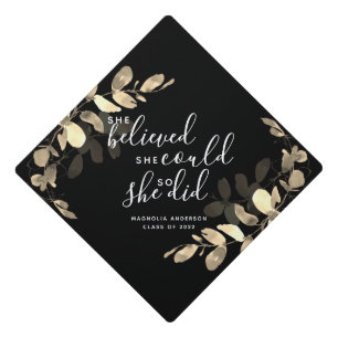 She Believed She Could So She Did   Eucalyptus Gra Graduation Cap Topper