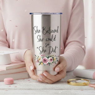 She Believed She Could So She Did Floral  Insulated Tumbler