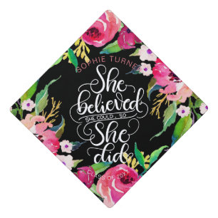 She believed she could, so she did - Girl power Graduation Cap Topper