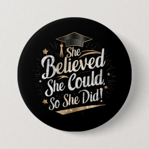 She Believed She Could So She Did Graduation 3 Inch Round Button
