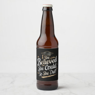 She Believed She Could So She Did Graduation Beer Bottle Label