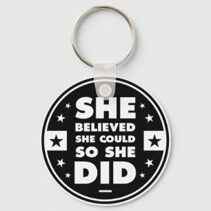 She believed she could, so she did keychain