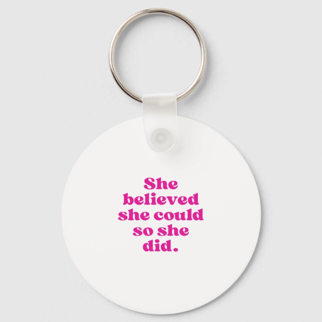 She Believed She Could So She Did  Keychain (Front)