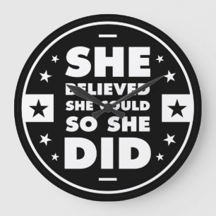 She believed she could, so she did large clock