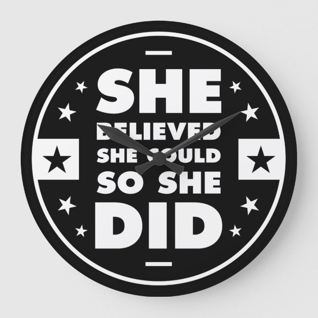 She believed she could, so she did large clock (Front)