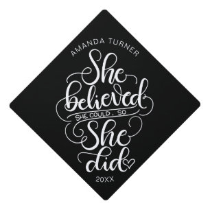 She believed she could, so she did - Lettered Graduation Cap Topper