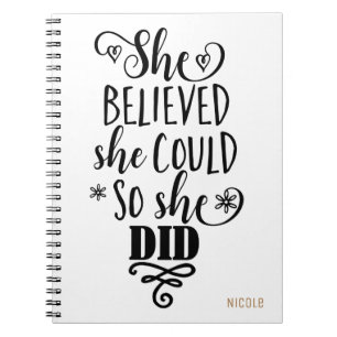 SHE BELIEVED SHE COULD SO SHE DID Modern Custom Notebook