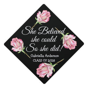She Believed She Could So She Did Pink Roses Graduation Cap Topper
