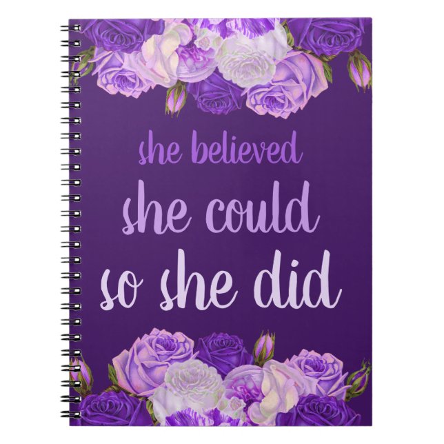 She Believed She Could So She Did Purple Floral Notebook (Front)