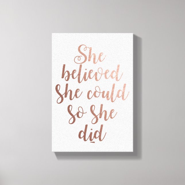 "She Believed She Could So She Did" Rose Gold Canvas Print (Front)