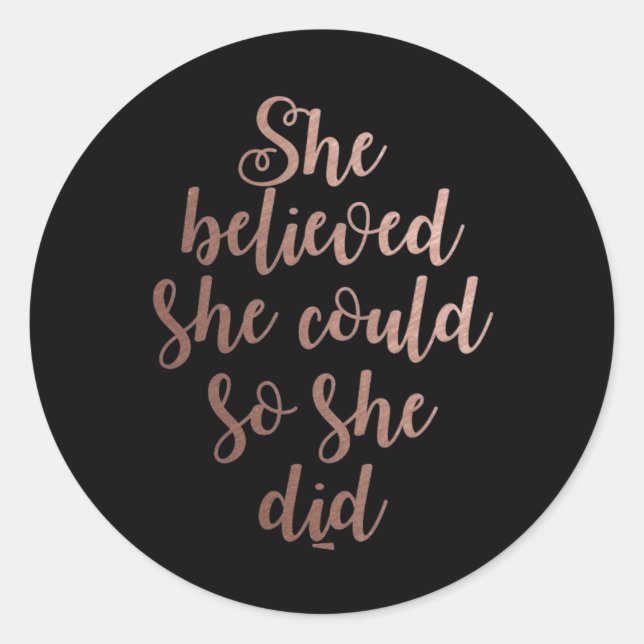"She Believed She Could So She Did" Rose Gold Classic Round Sticker (Front)