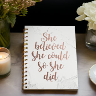 "She Believed She Could So She Did" Rose Gold Notebook
