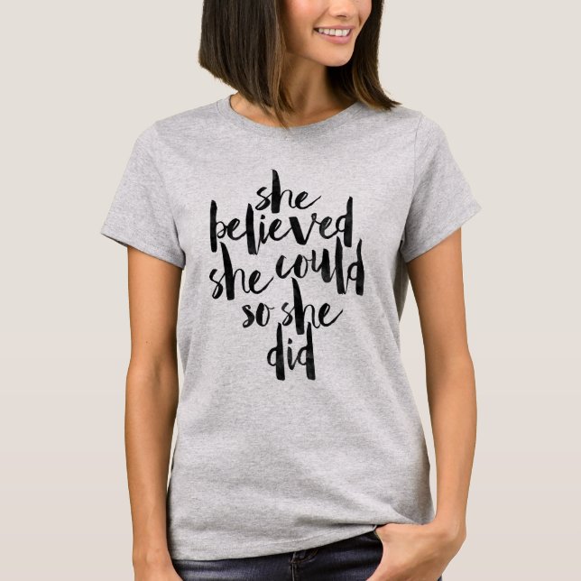 She believed she could so she did T-Shirt (Front)