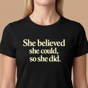 She Believed She Could, So She Did T-shirt