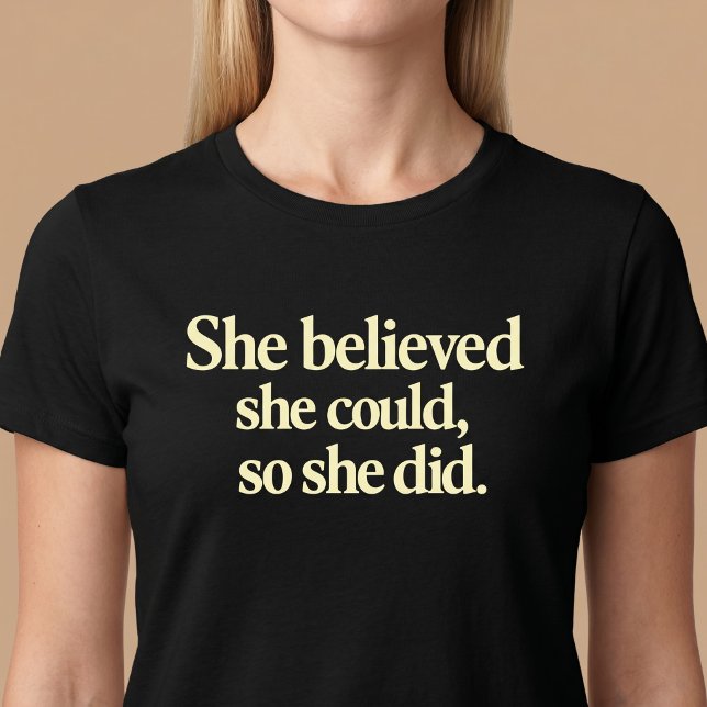 She Believed She Could, So She Did T-shirt (Creator Uploaded)