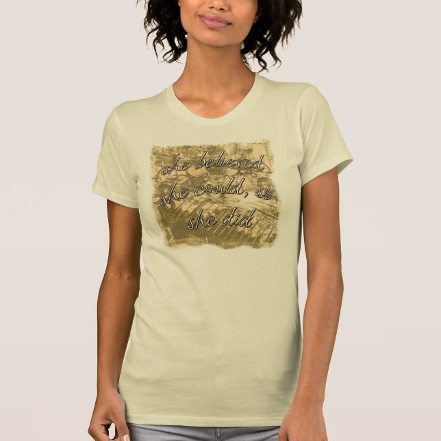 She believed she could, so she did! T-Shirt (Front)