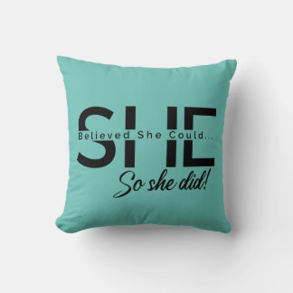 She Believed She Could So She Did Throw Pillow