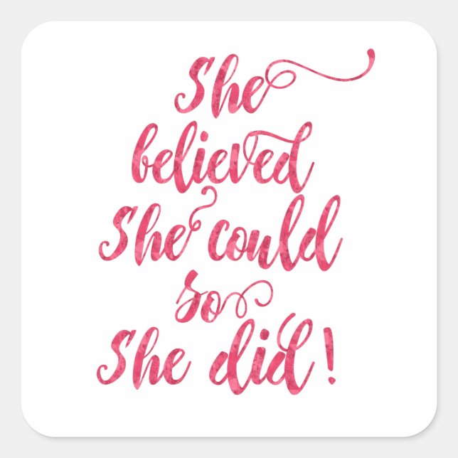 She Believed She Could So She Did Womens Feminist Square Sticker (Front)