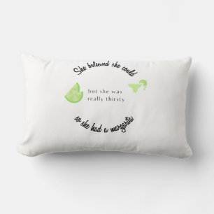 She Believed She Could So She Had a Margarita Lumbar Pillow