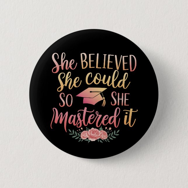 She Believed She Could So She Mastered It 2 Inch Round Button (Front)
